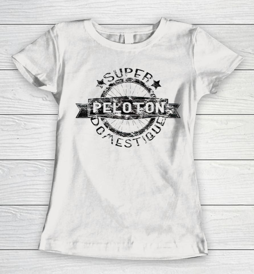 Peloton Super Domestique Retro Bike Bicycling Cyclist Women T-Shirt