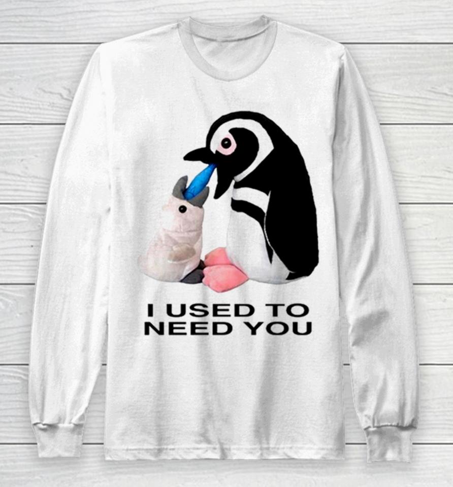 Penguins I Used To Need You Long Sleeve T-Shirt