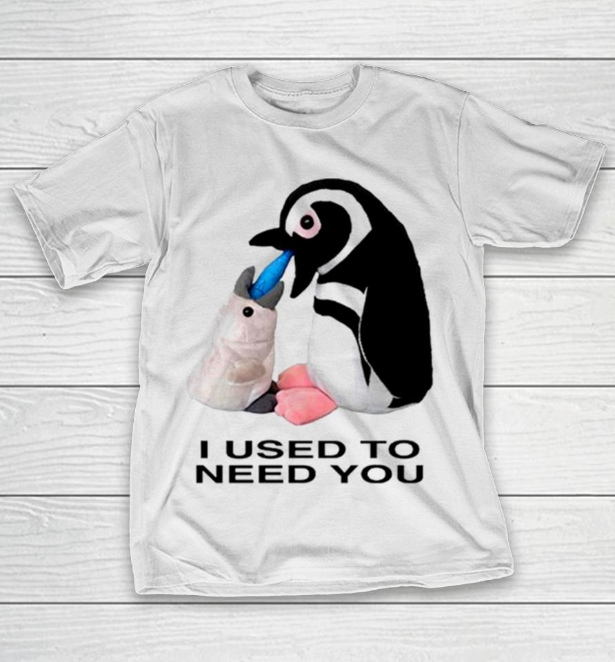 Penguins I Used To Need You T-Shirt