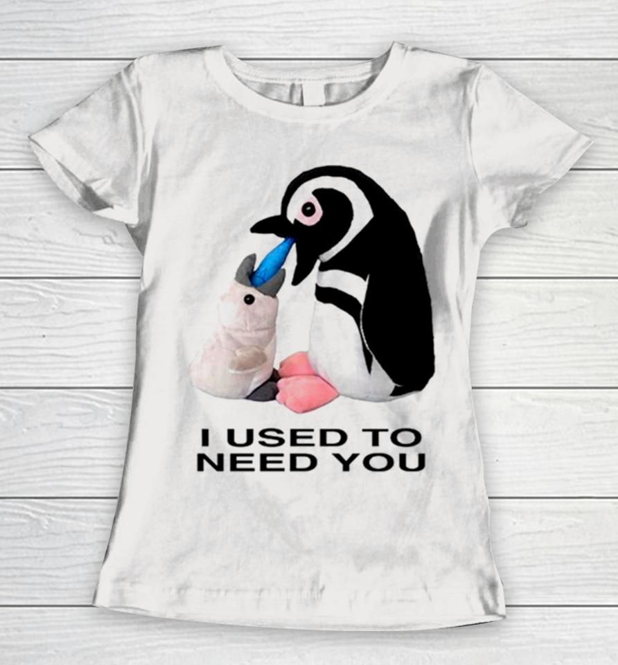 Penguins I Used To Need You Women T-Shirt