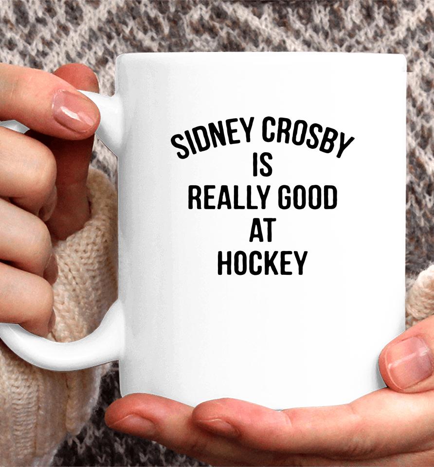 Penguins Sidney Crosby Is Really Good At Hockey Coffee Mug