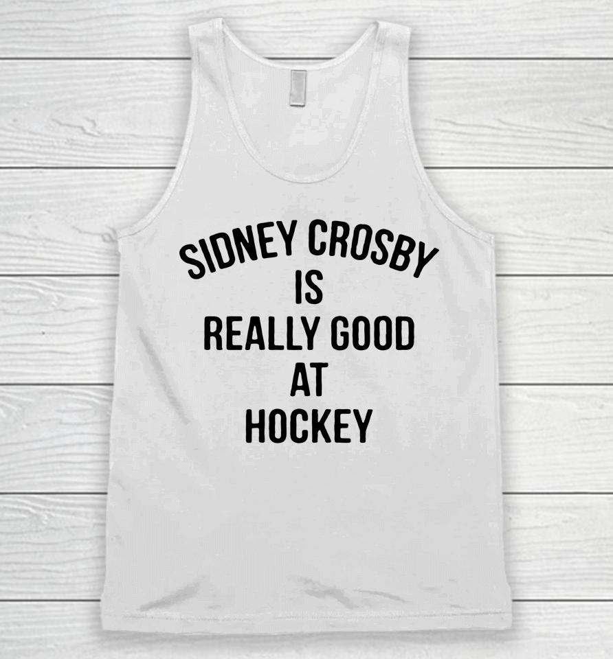 Penguins Sidney Crosby Is Really Good At Hockey Unisex Tank Top