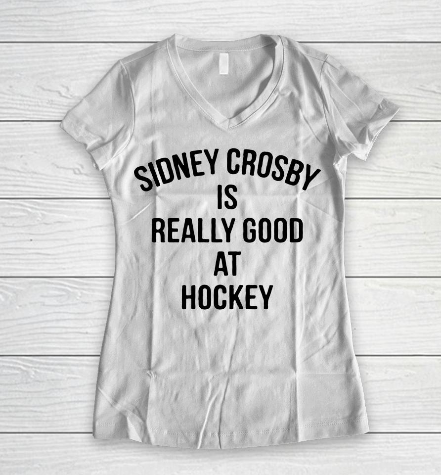 Penguins Sidney Crosby Is Really Good At Hockey Women V-Neck T-Shirt