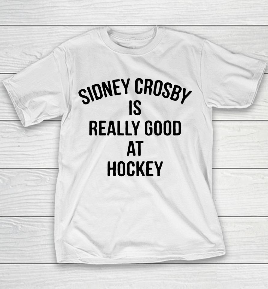 Penguins Sidney Crosby Is Really Good At Hockey Youth T-Shirt