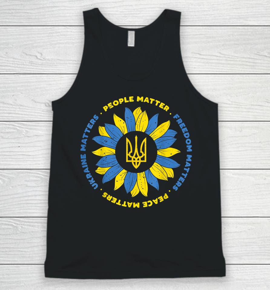 People Matter Freedoms Matter Peace Matters Ukraine Matters Sunflower Ukraine Flag Unisex Tank Top