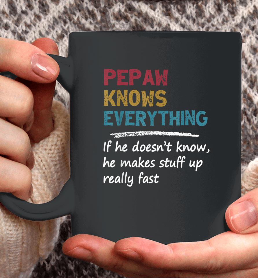 Pepaw Knows Everything Funny Father's Day Gift For Dad Papa Coffee Mug