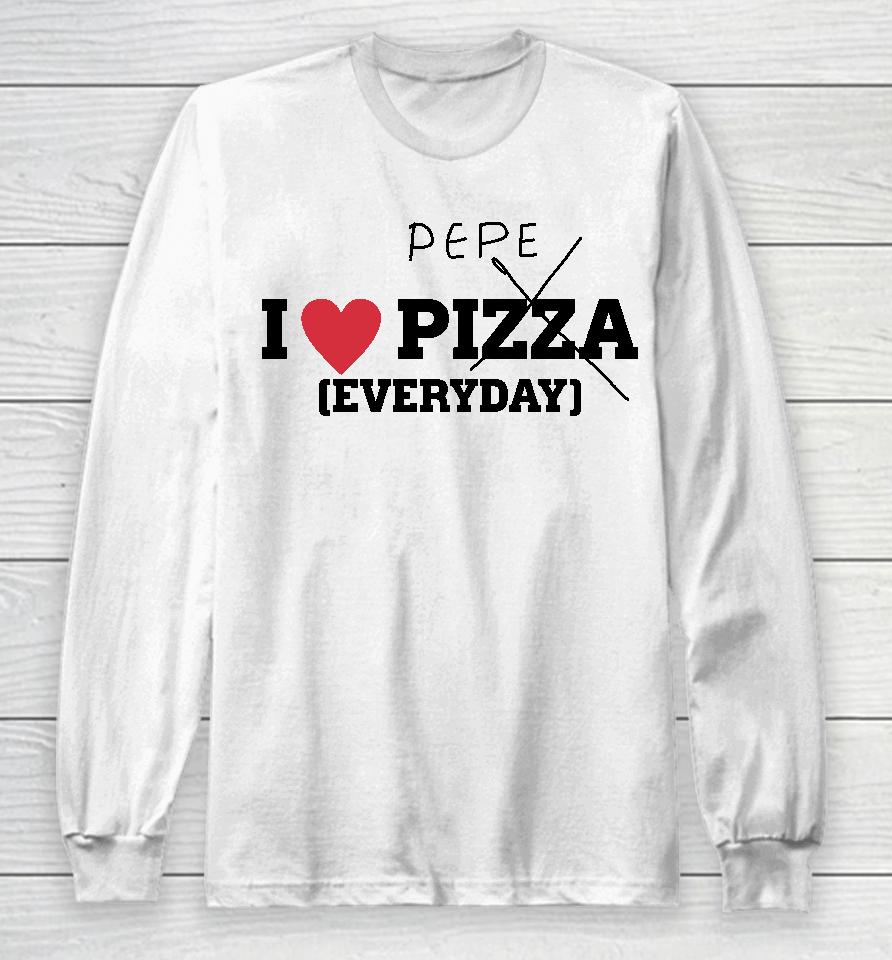Pepe I Love Pizza Everyday Long Sleeve T-Shirt