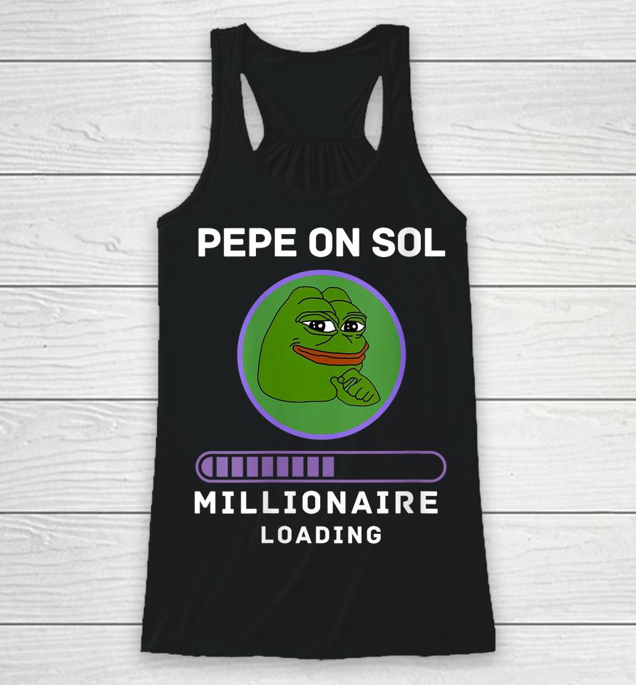 Pepe On Sol Solana Millionaire Loading Crypto Meme Shitcoin Racerback Tank