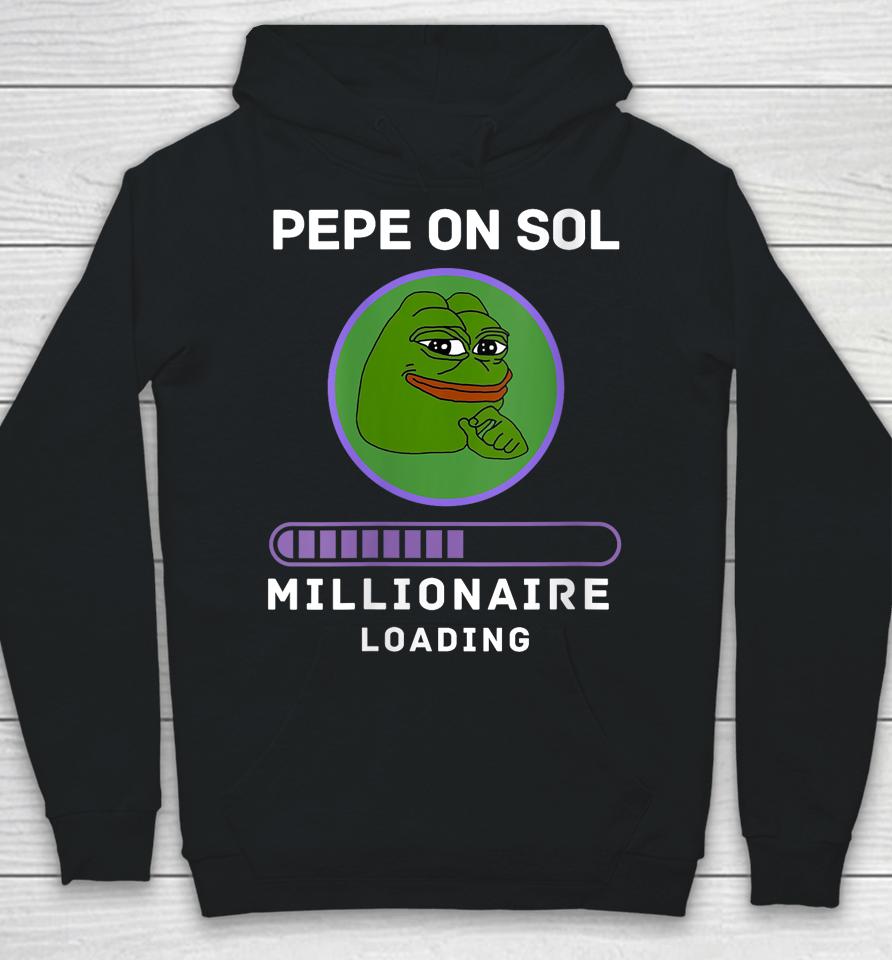 Pepe On Sol Solana Millionaire Loading Crypto Meme Shitcoin Hoodie