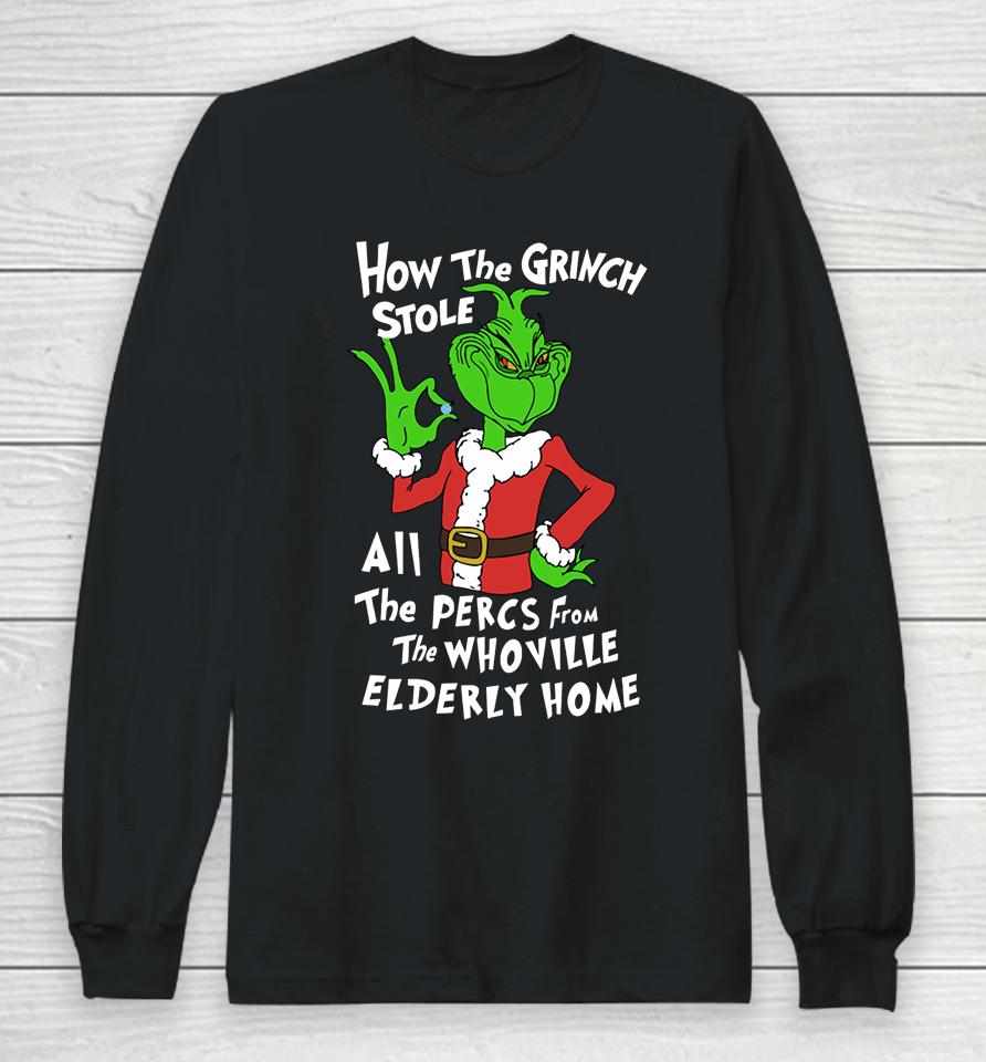 Percmas How The Grinch Stole All The Percs From The Whoville Elderly Home Long Sleeve T-Shirt