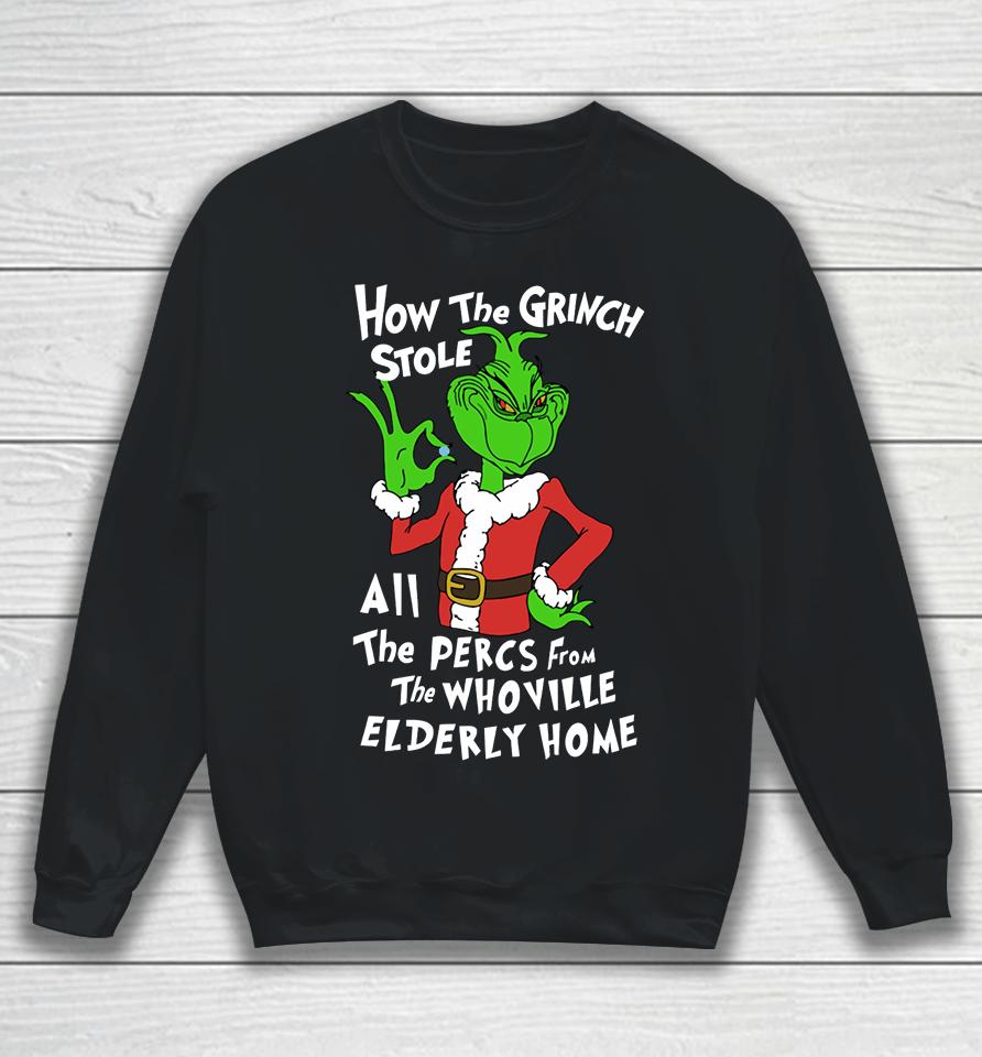 Percmas How The Grinch Stole All The Percs From The Whoville Elderly Home Sweatshirt