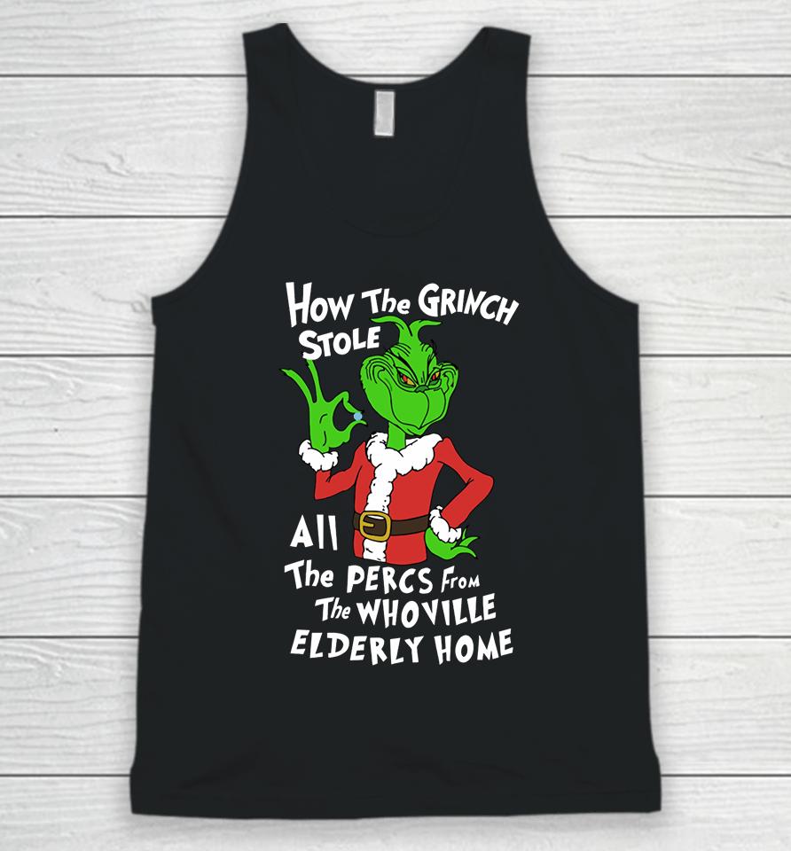 Percmas How The Grinch Stole All The Percs From The Whoville Elderly Home Unisex Tank Top