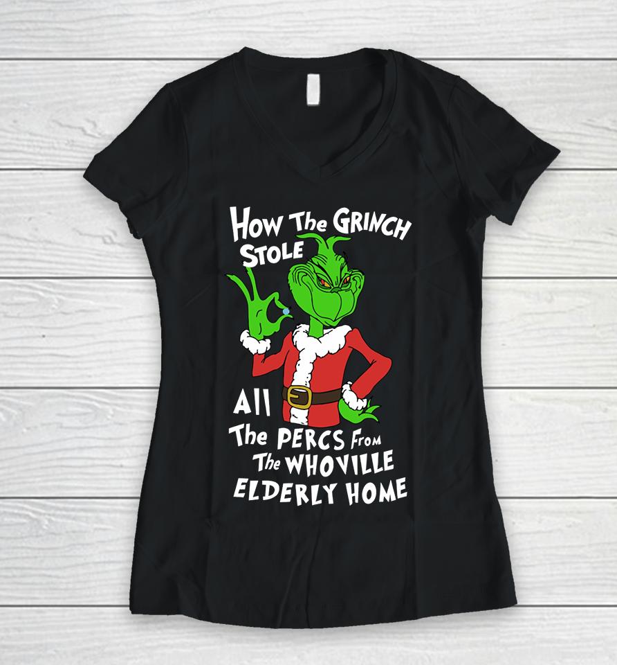 Percmas How The Grinch Stole All The Percs From The Whoville Elderly Home Women V-Neck T-Shirt