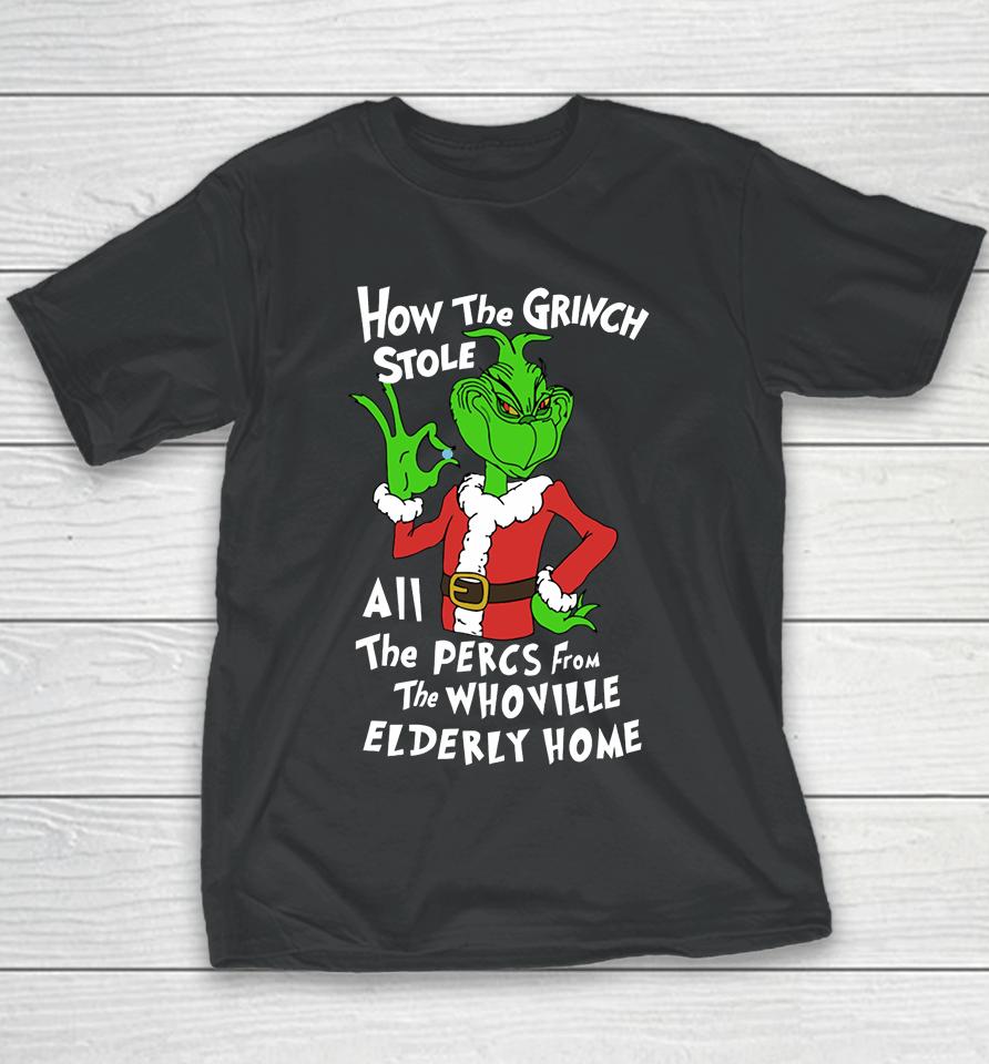 Percmas How The Grinch Stole All The Percs From The Whoville Elderly Home Youth T-Shirt
