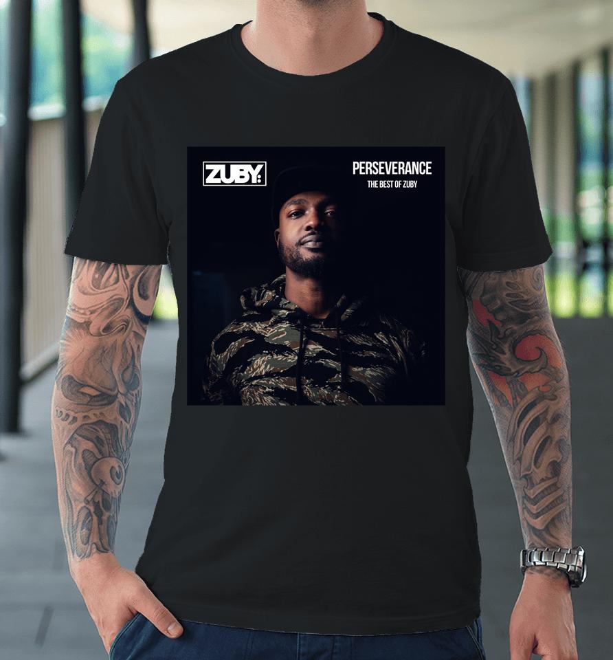 Perseverance The Best Of Zuby Premium T-Shirt