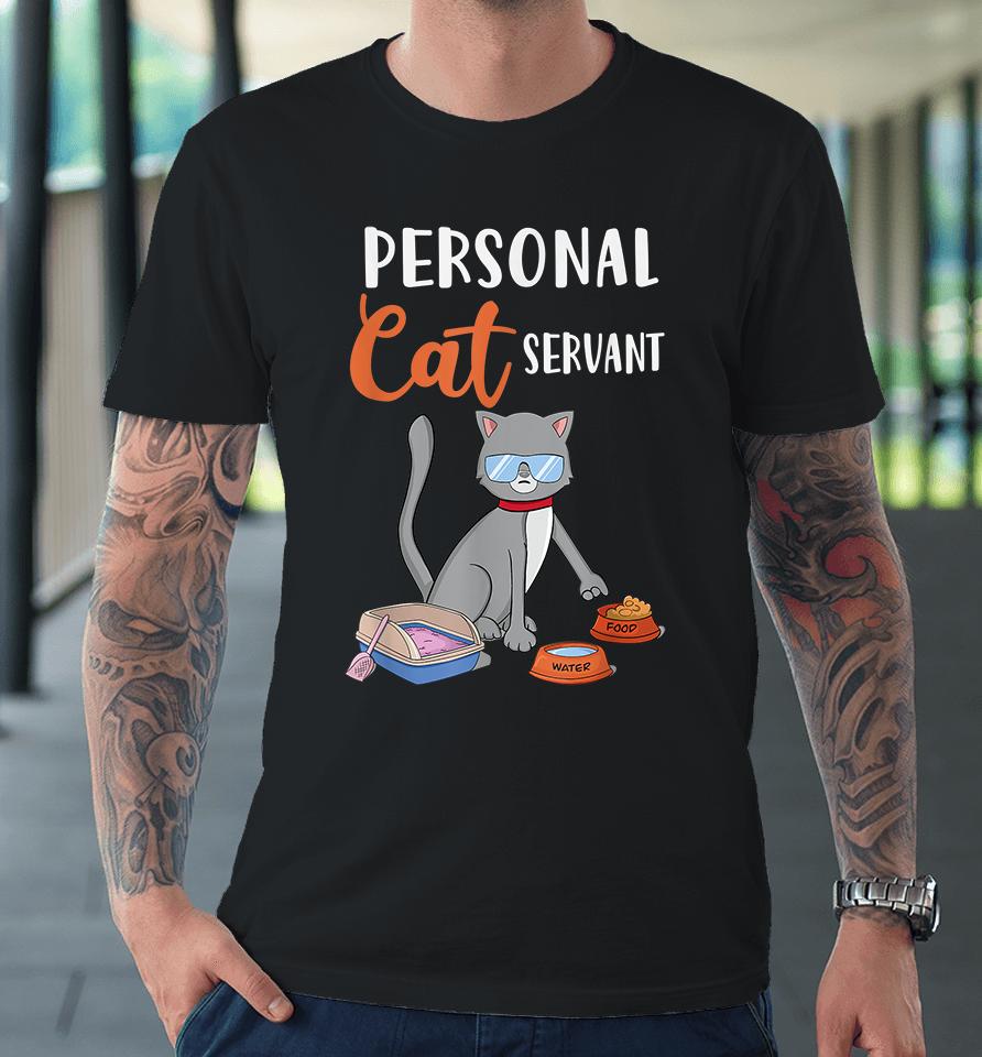 Personal Cat Servant Premium T-Shirt