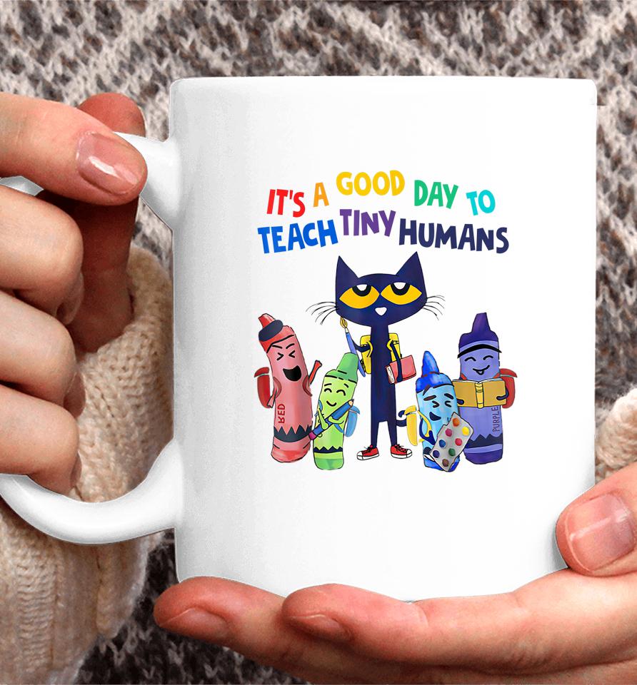 Pete The Cat Shirt It's A Good Day To Teach Tiny Humans Coffee Mug