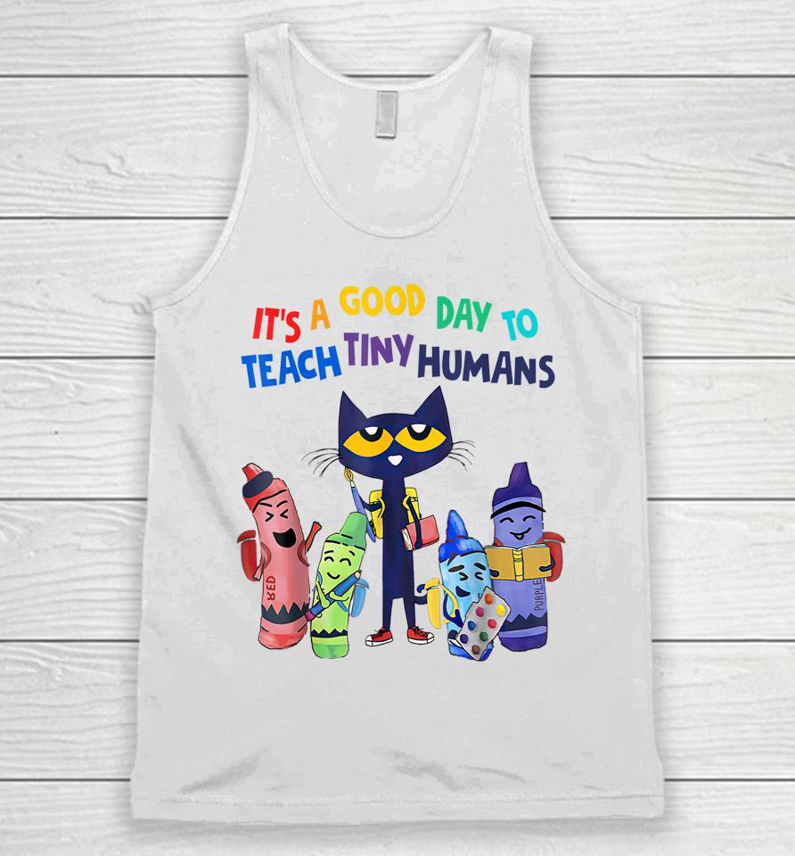 Pete The Cat Shirt It's A Good Day To Teach Tiny Humans Unisex Tank Top