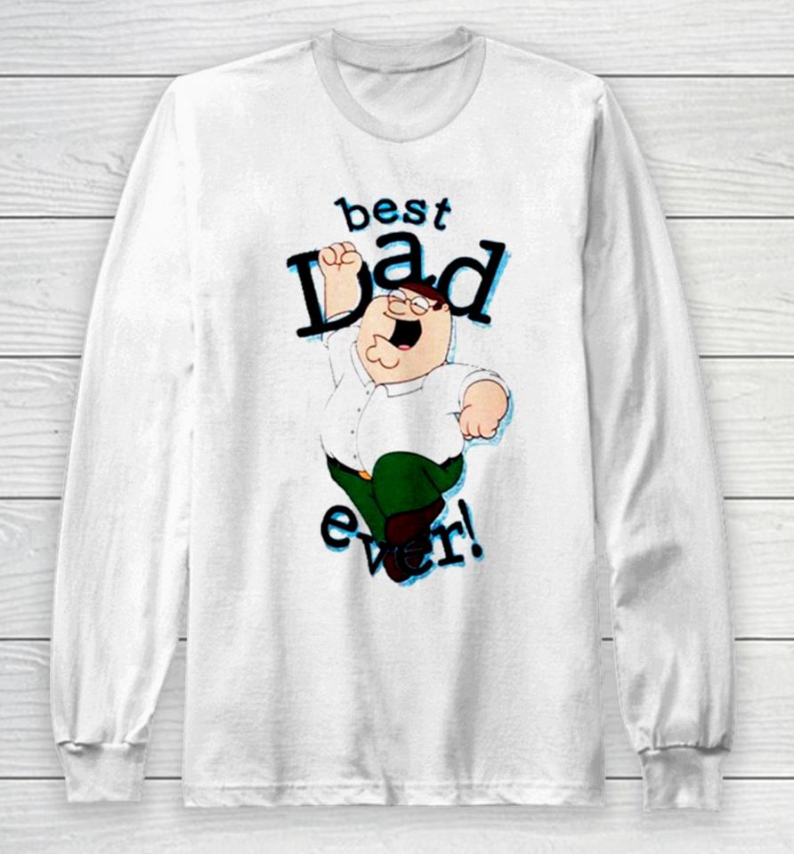 Peter Griffin Best Dad Ever Long Sleeve T-Shirt