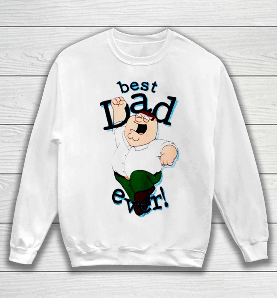 Peter Griffin Best Dad Ever Sweatshirt