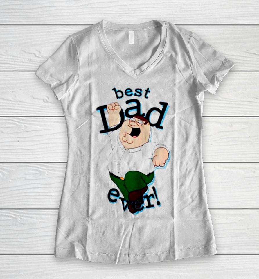 Peter Griffin Best Dad Ever Women V-Neck T-Shirt