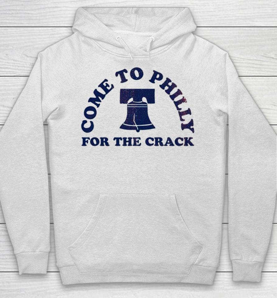 Philadelphia Come To Philly For The Crack Hoodie
