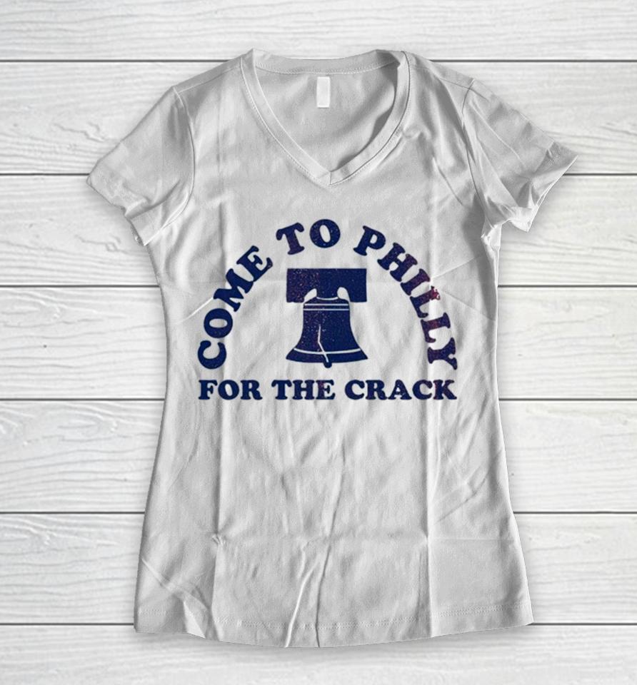 Philadelphia Come To Philly For The Crack Women V-Neck T-Shirt