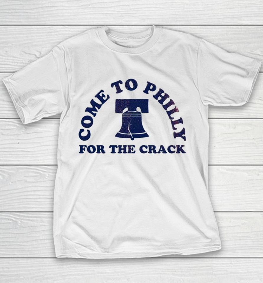 Philadelphia Come To Philly For The Crack Youth T-Shirt