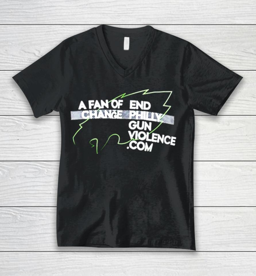 Philadelphia Eagles A Fan Of Change End Philly Gun Violence Unisex V-Neck T-Shirt