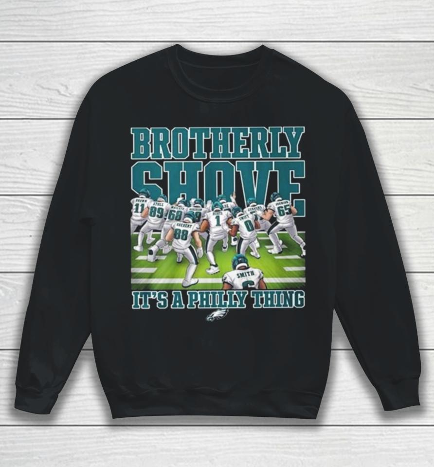 Philadelphia Eagles Brotherly Shove It’s A Philly Thing 2023 Sweatshirt