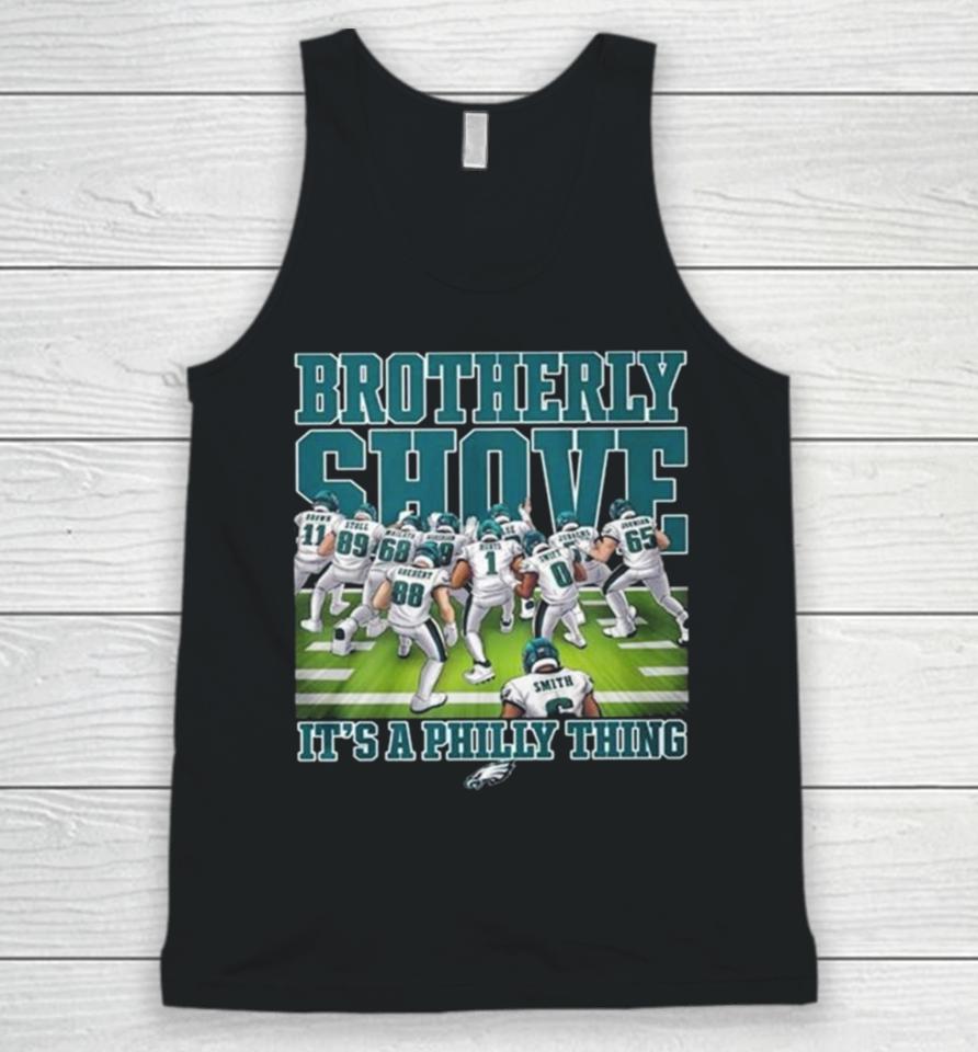 Philadelphia Eagles Brotherly Shove It’s A Philly Thing 2023 Unisex Tank Top