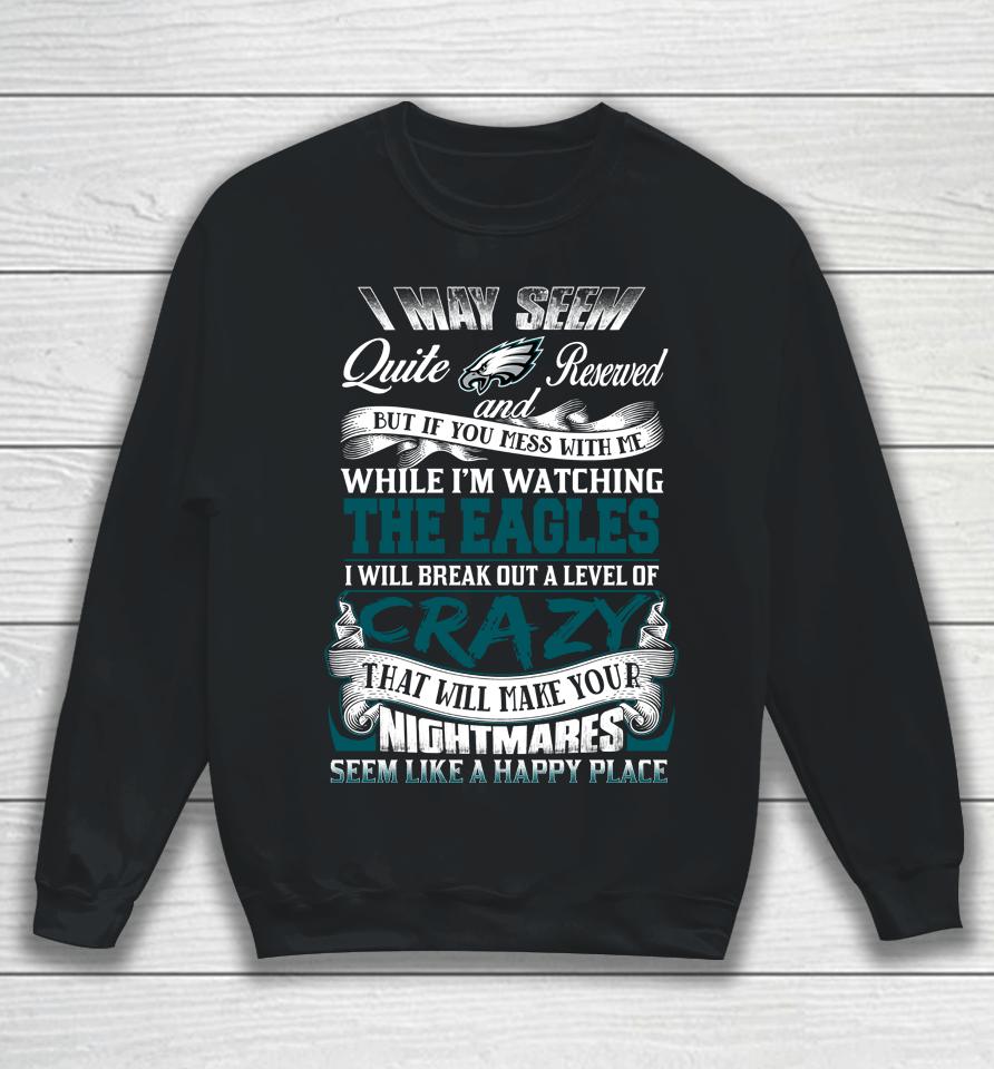 Philadelphia Eagles Nfl Football Don't Mess With Me While I'm Watching My Team Sweatshirt