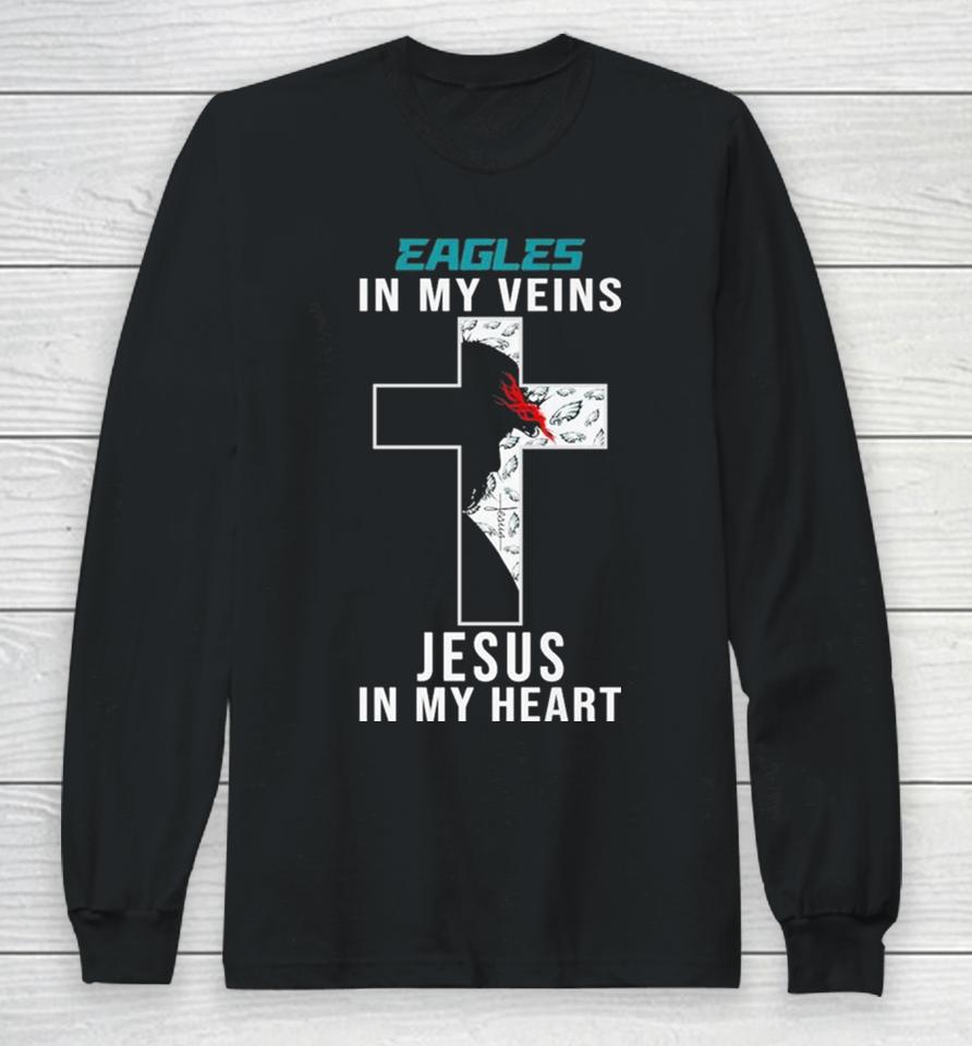 Philadelphia Eagles Nfl In My Veins Jesus In My Heart Cross 2024 Long Sleeve T-Shirt