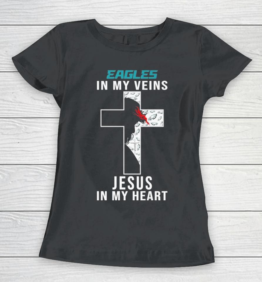 Philadelphia Eagles Nfl In My Veins Jesus In My Heart Cross 2024 Women T-Shirt