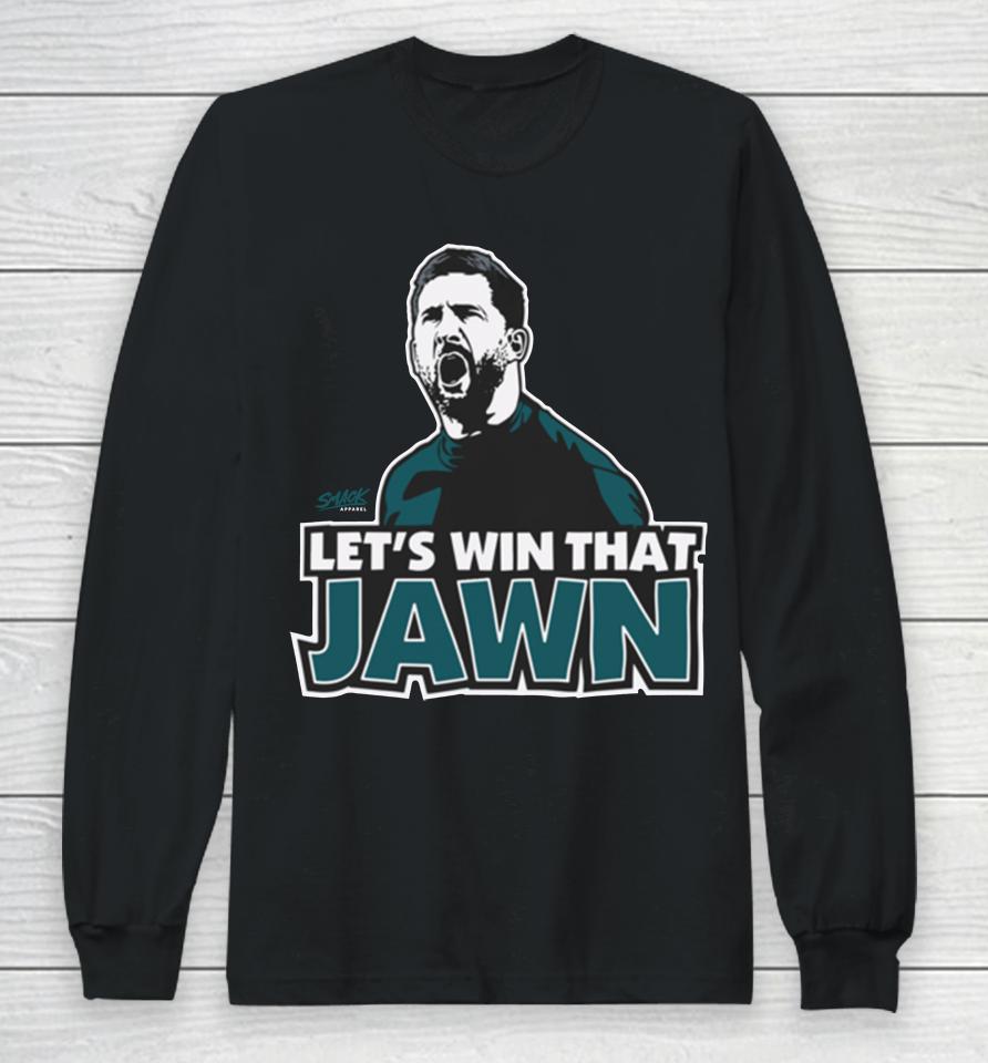 Philadelphia Eagles Nick Sirianni Let's Win That Jawn Long Sleeve T-Shirt