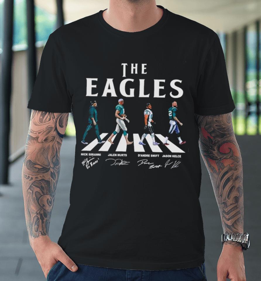 Philadelphia Eagles Walking Abbey Road Nick Sirianni Jalen Hurts D’andre Swift Jason Kelce Walking Abbey Road Signatures Premium T-Shirt