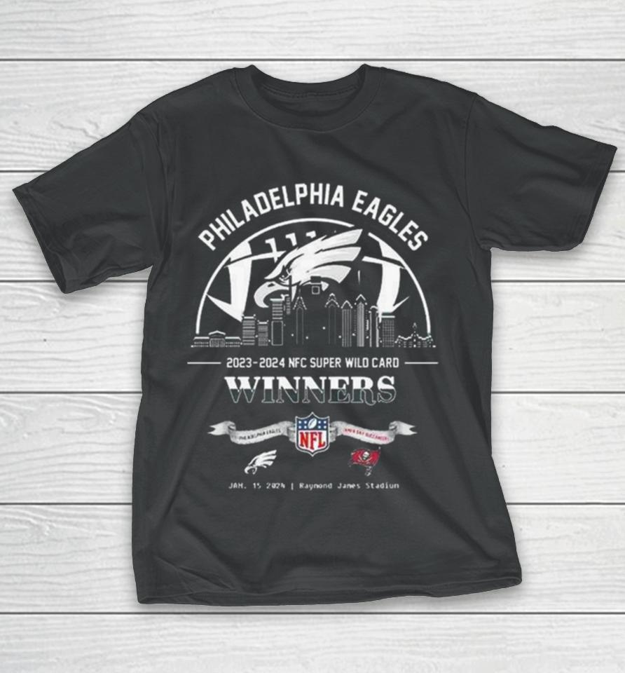 Philadelphia Eagles Winners Season 2023 2024 Nfc Super Wild Card Nfl Divisional Skyline January 15 2024 Raymond James Stadium T-Shirt