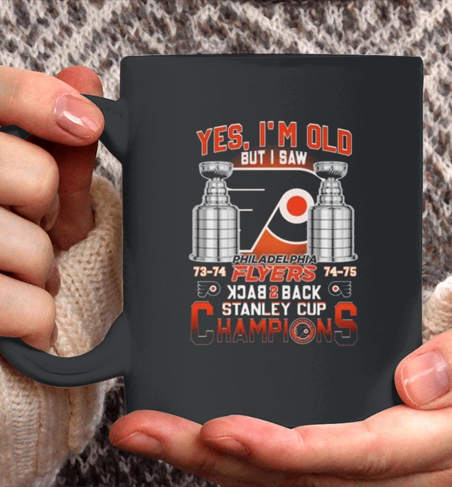 Philadelphia Flyers Yes I’m Old But I Saw 73 74 74 75 Back 2 Back Stanley Cup Champions Coffee Mug