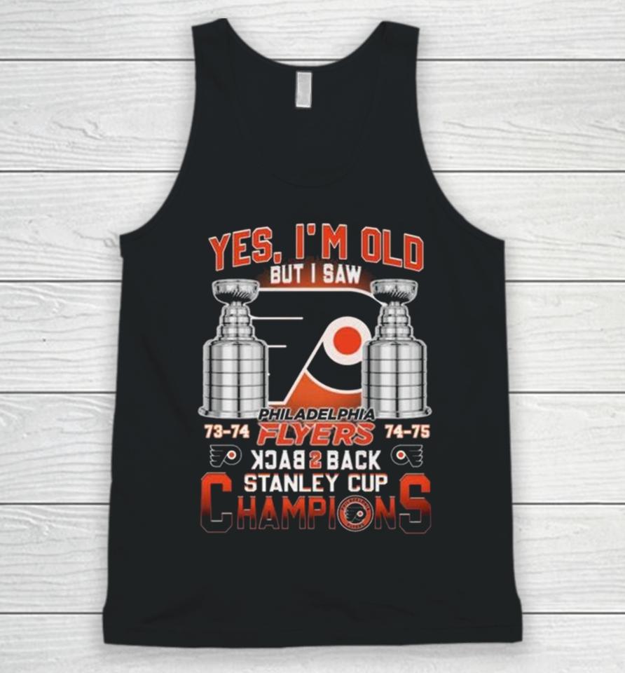 Philadelphia Flyers Yes I’m Old But I Saw 73 74 74 75 Back 2 Back Stanley Cup Champions Unisex Tank Top