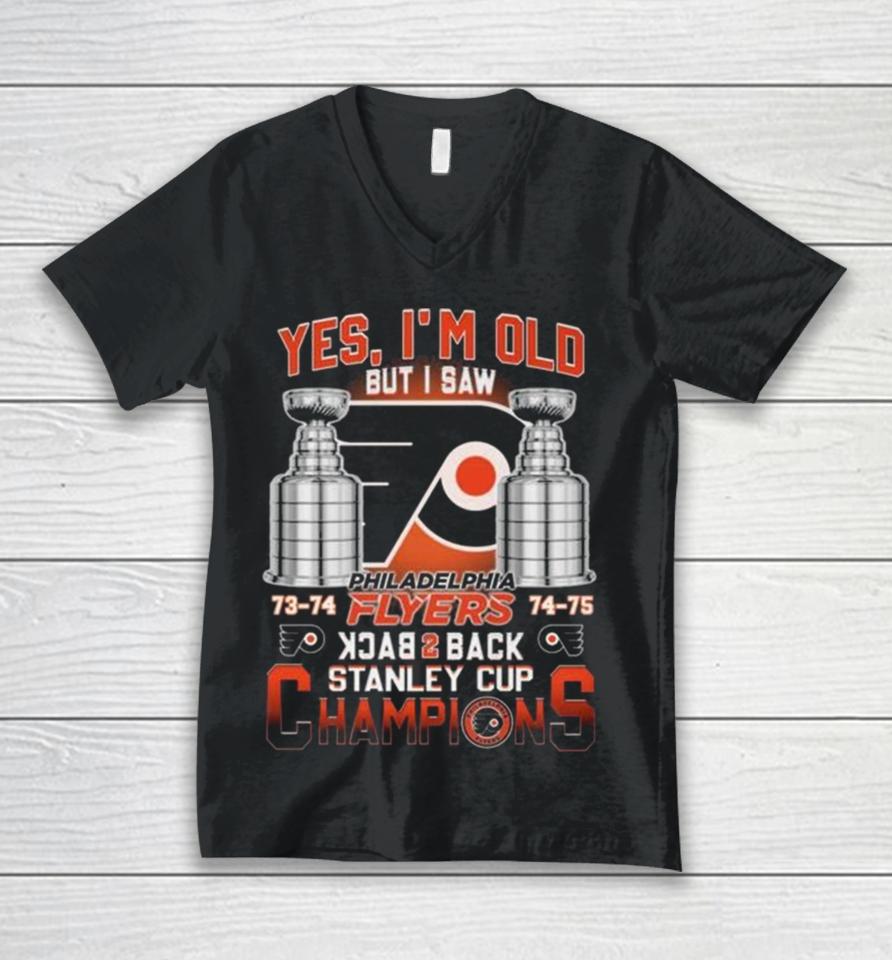 Philadelphia Flyers Yes I’m Old But I Saw 73 74 74 75 Back 2 Back Stanley Cup Champions Unisex V-Neck T-Shirt