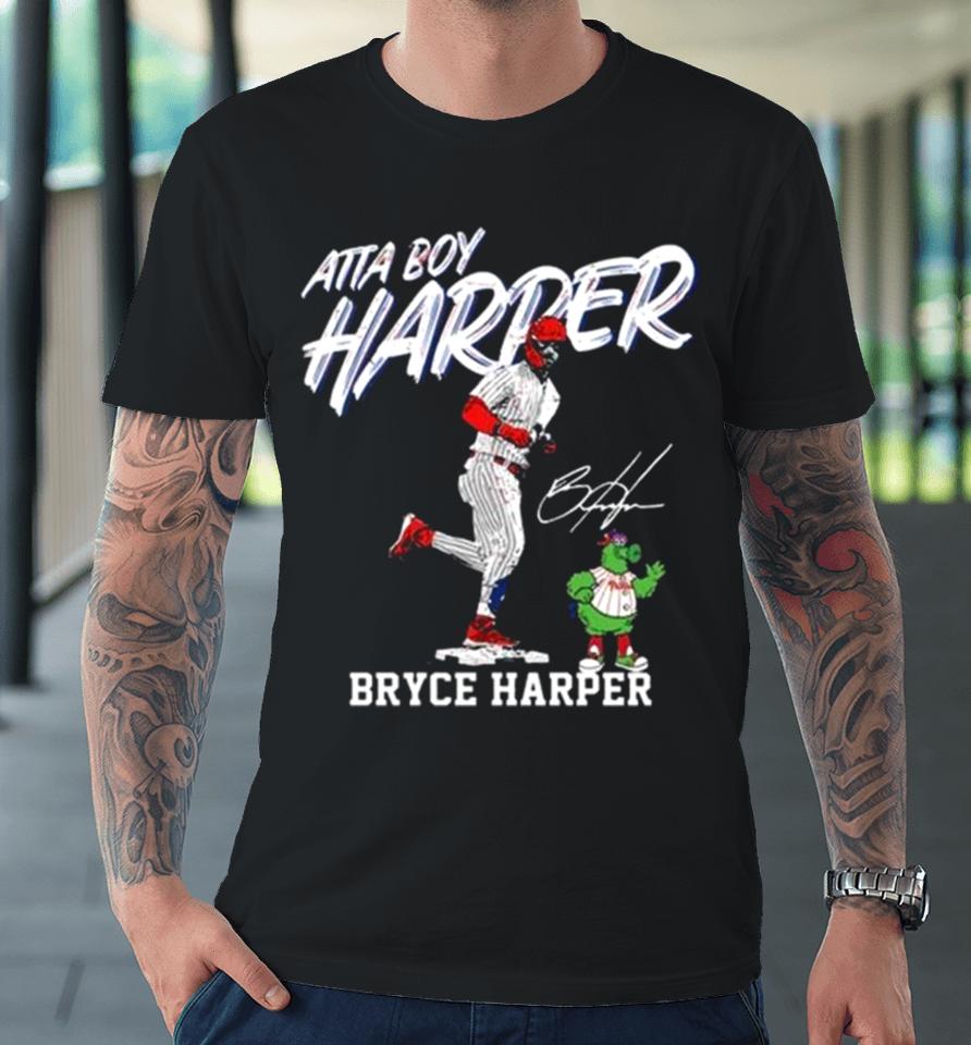 Philadelphia Phillies Atta Boy Harper Bryce Harper Signature Premium T-Shirt