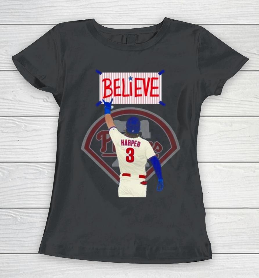 Philadelphia Phillies Believe Bryce Harper Women T-Shirt