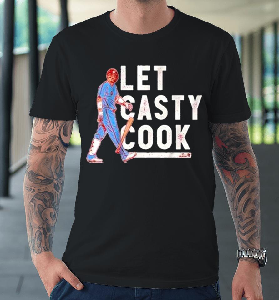 Philadelphia Phillies Nick Castellanos Let Casty Cook Premium T-Shirt