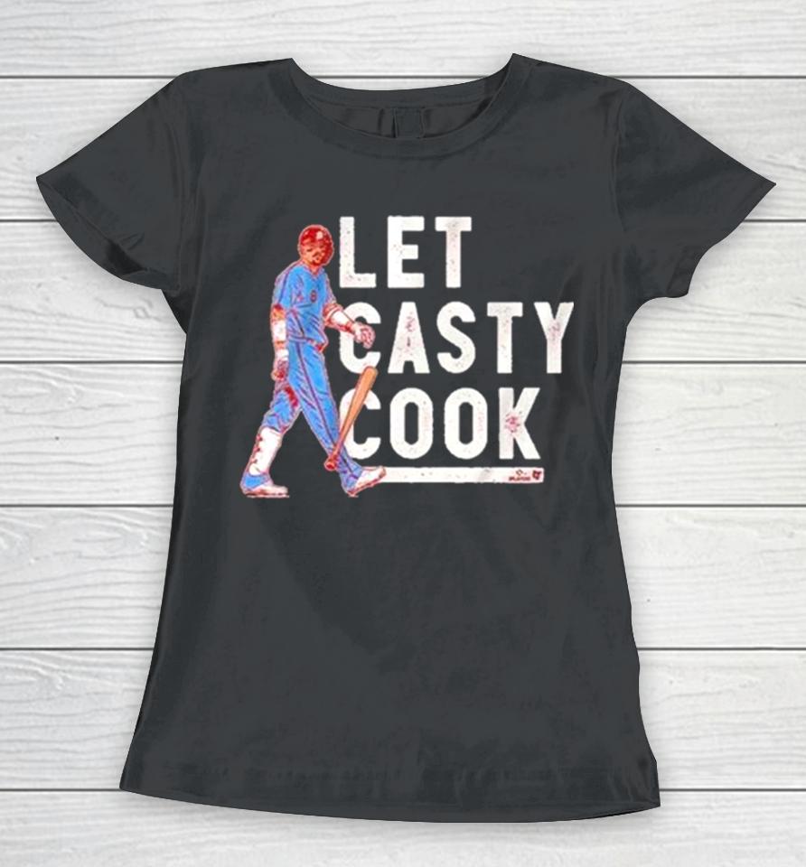 Philadelphia Phillies Nick Castellanos Let Casty Cook Women T-Shirt