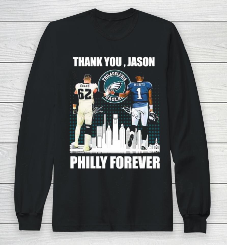 Philadelphia Philly Forever Jason Kelce And Jalen Hurts Thank You Jason Signatures Long Sleeve T-Shirt