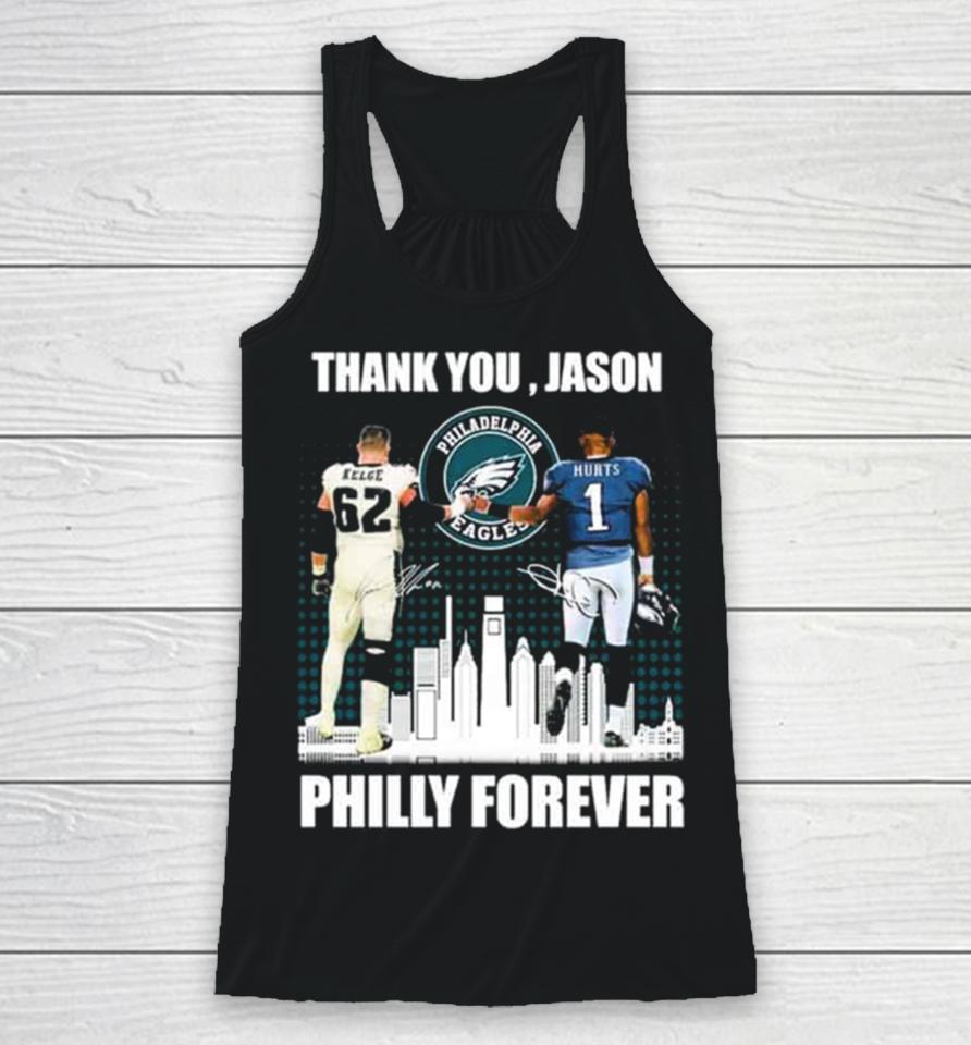 Philadelphia Philly Forever Jason Kelce And Jalen Hurts Thank You Jason Signatures Racerback Tank