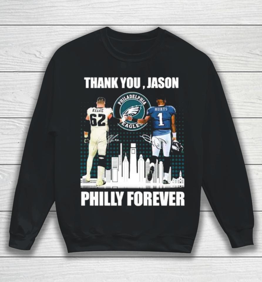 Philadelphia Philly Forever Jason Kelce And Jalen Hurts Thank You Jason Signatures Sweatshirt