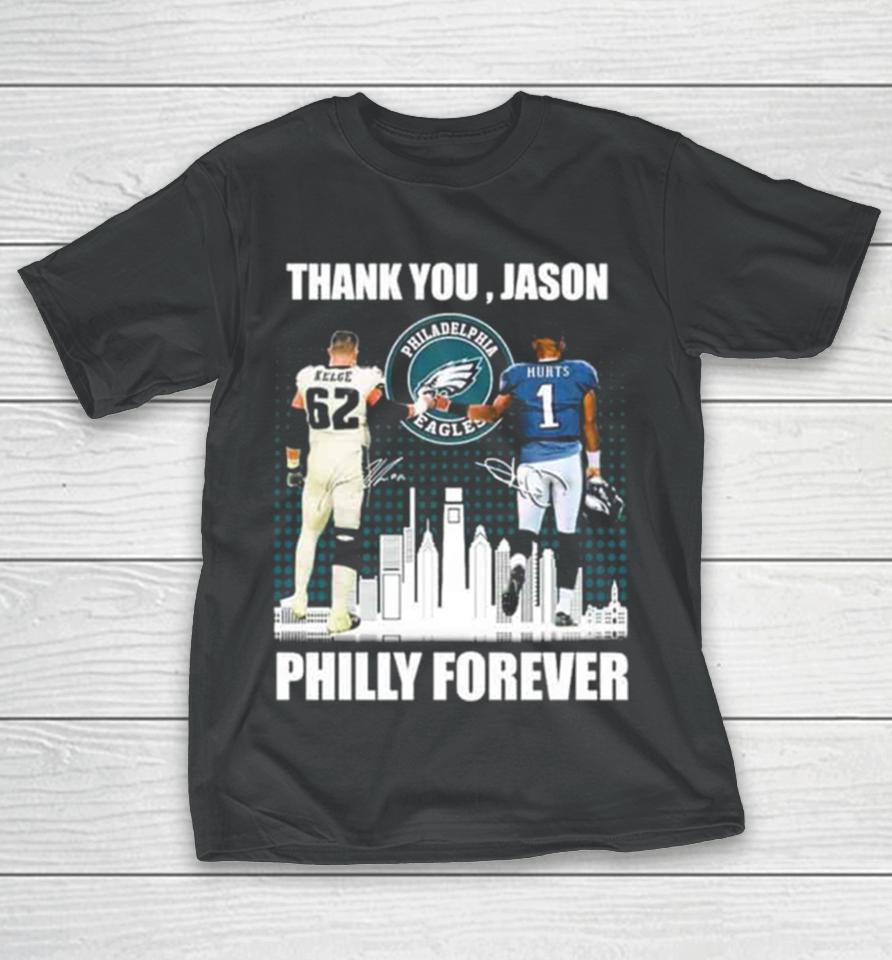 Philadelphia Philly Forever Jason Kelce And Jalen Hurts Thank You Jason Signatures T-Shirt