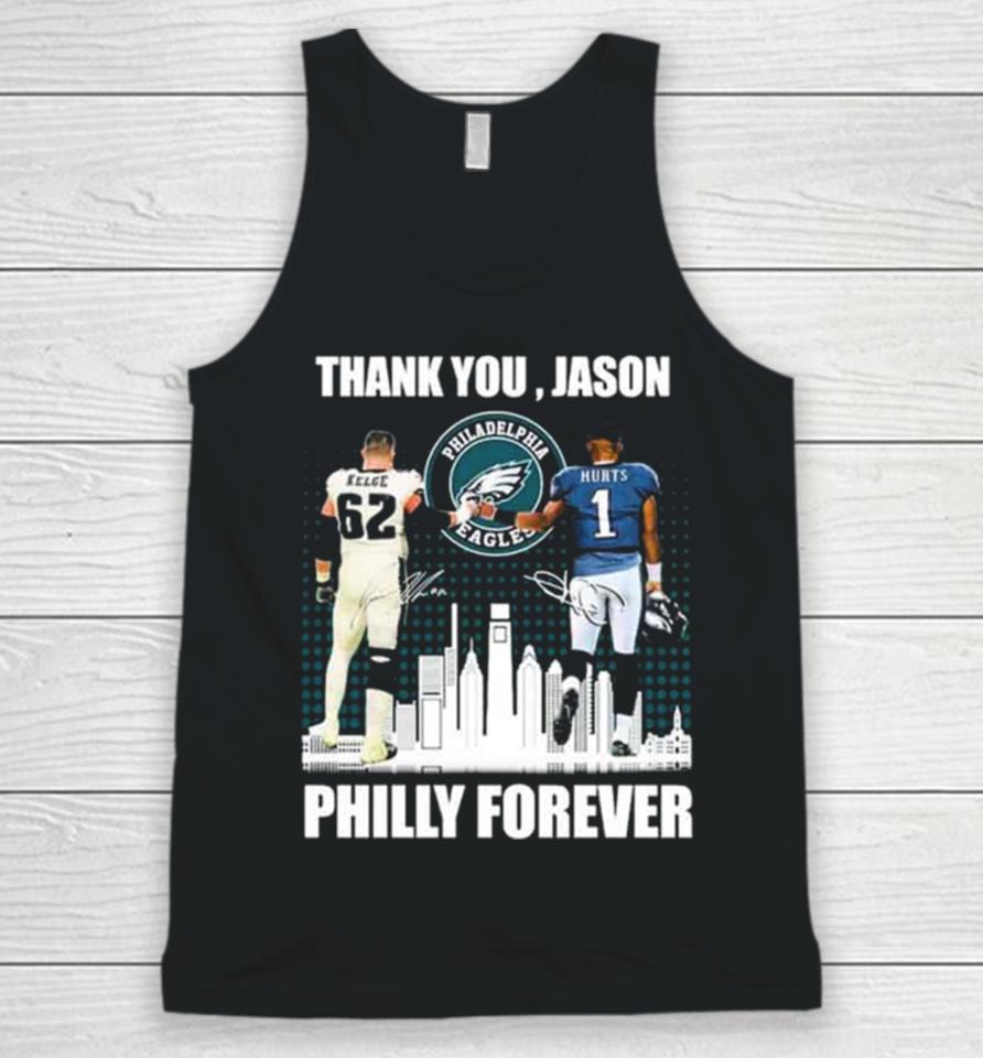 Philadelphia Philly Forever Jason Kelce And Jalen Hurts Thank You Jason Signatures Unisex Tank Top