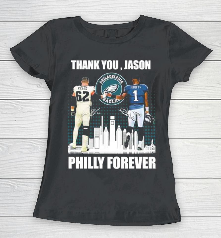 Philadelphia Philly Forever Jason Kelce And Jalen Hurts Thank You Jason Signatures Women T-Shirt